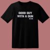 Good Guy With A Gun T Shirt Style