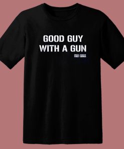 Good Guy With A Gun T Shirt Style
