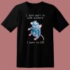 I Dont Want To Cook Anymore T Shirt Style