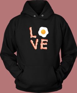 I Love Bacon And Egg Hoodie Style