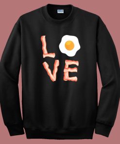 I Love Bacon And Egg Sweatshirt