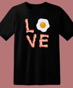 I Love Bacon And Egg T Shirt Style