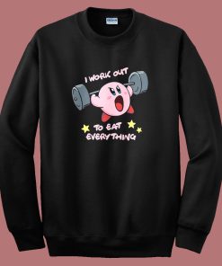 I Work Out To Eat Everyting Sweatshirt