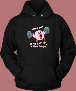 I Work Out To Eat Everyting Hoodie Style