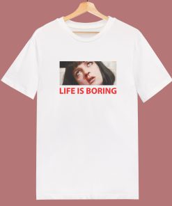 Life Is Boring Pulp T Shirt Style