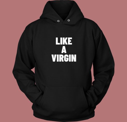 Naomi Campbell Like A Virgin Hoodie Style