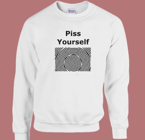 Piss Yourself Graphic Sweatshirt