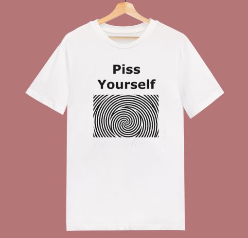 Piss Yourself Graphic T Shirt Style
