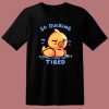 So Ducking Tired Funny T Shirt Style