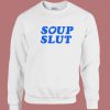 Soup Slut Typography Sweatshirt