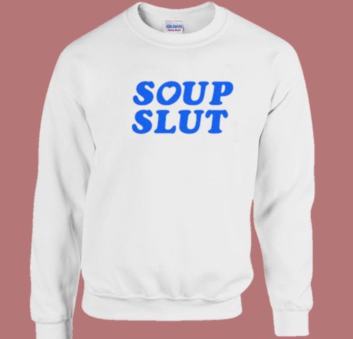 Soup Slut Typography Sweatshirt