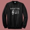 What The F Musical Note Sweatshirt