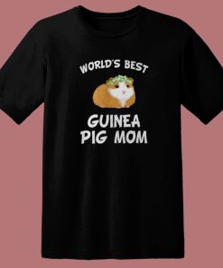 Worlds Best Guinea Pig Mom T Shirt Style