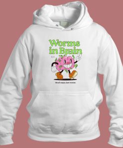 Worms In Brain Funny Hoodie Style