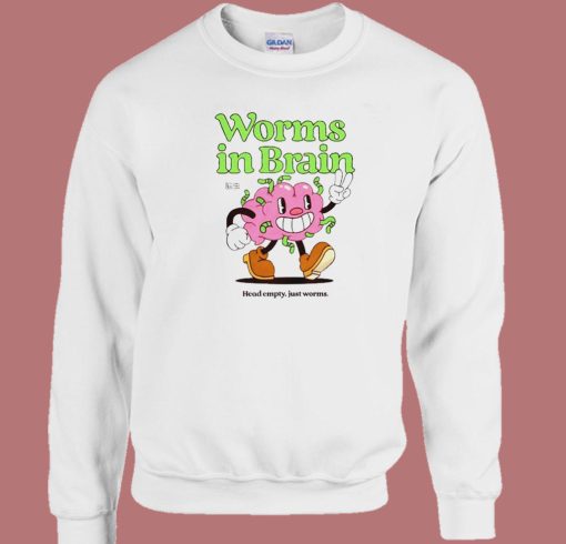 Worms In Brain Funny Sweatshirt
