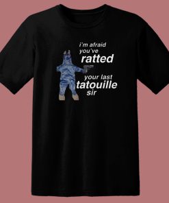 Your Last Tatouille Sir T Shirt Style