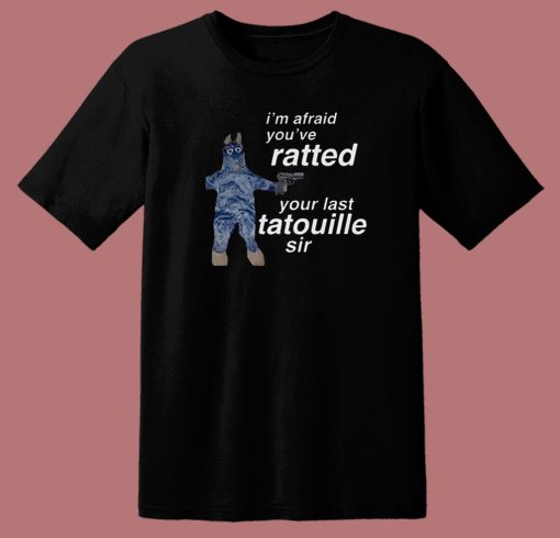 Your Last Tatouille Sir T Shirt Style