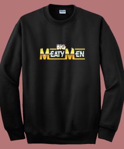 Big Meaty Men Sweatshirt