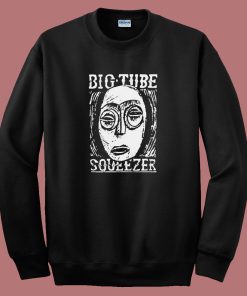 Big Tube Squeezer Sweatshirt