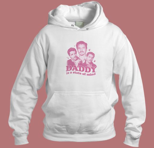 Daddy Is A State Of Mind Hoodie Style