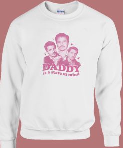 Daddy Is A State Of Mind Sweatshirt