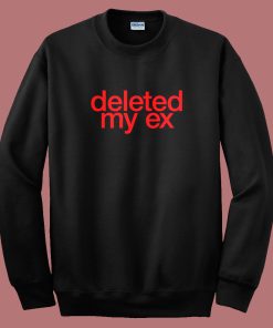 Deleted My Ex Sweatshirt