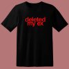 Deleted My Ex T Shirt Style