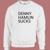 Denny Hamlin Sucks Sweatshirt