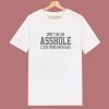 Don’t Be An Asshole T Shirt Style