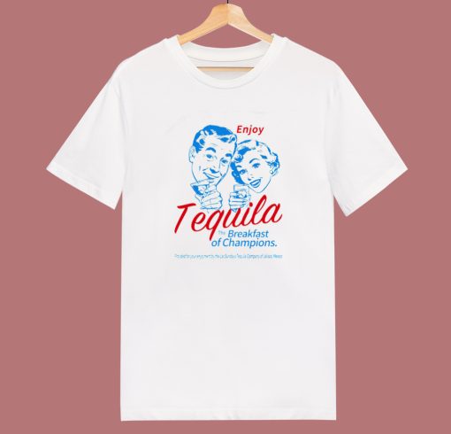 Enjoy Tequila The Breakfast T Shirt Style