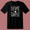 Future Corpse Halloween T Shirt Style