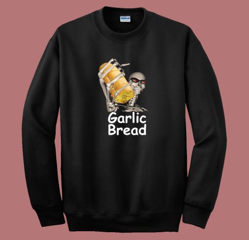 Garlic Bread Skeleton Meme Sweatshirt