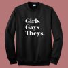Girl Gays Theys Sweatshirt
