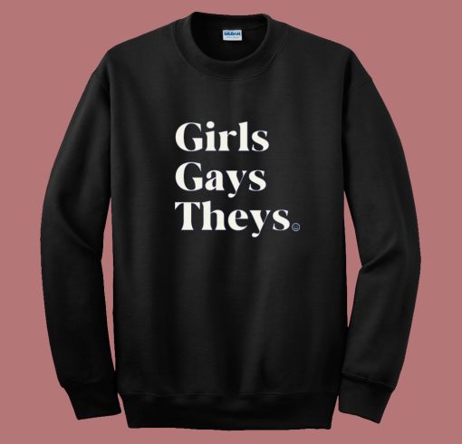 Girl Gays Theys Sweatshirt