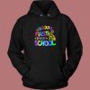 Happy First Day Of School Hoodie Style