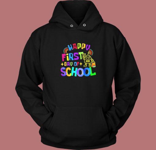 Happy First Day Of School Hoodie Style