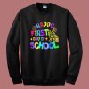 Happy First Day Of School Sweatshirt
