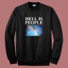 Hell Is People 80s Sweatshirt