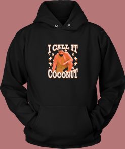 I Call It Coconut Hoodie Style