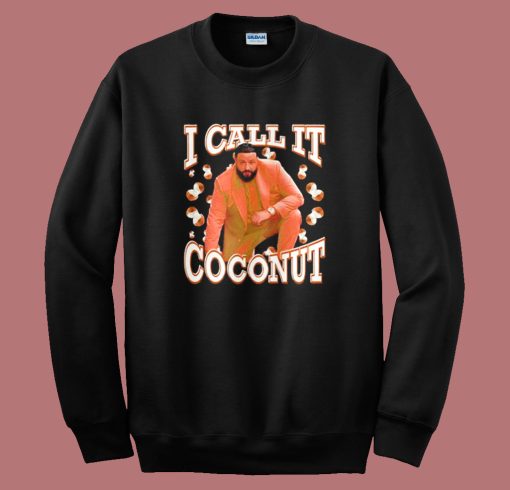 I Call It Coconut Sweatshirt