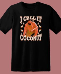 I Call It Coconut T Shirt Style