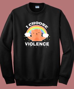 I Choose Violence Cat Rainbow Sweatshirt