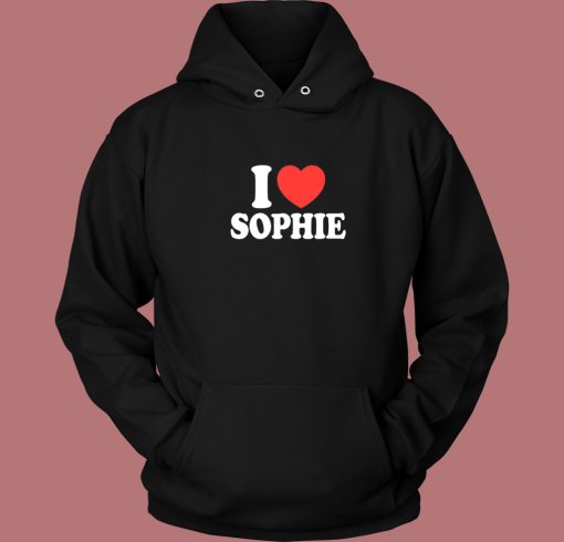 I Love Sophie Hoodie Style