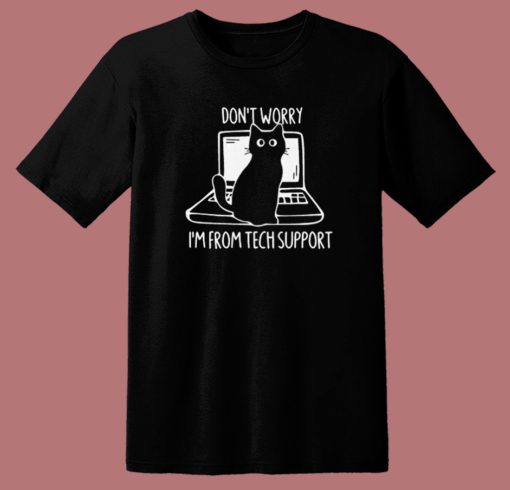 I’m From Tech Support Cat T Shirt Style