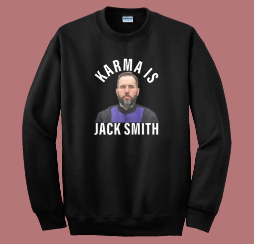Karma Is Jack Smith Sweatshirt