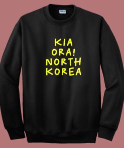 Kia Ora North Korea Sweatshirt