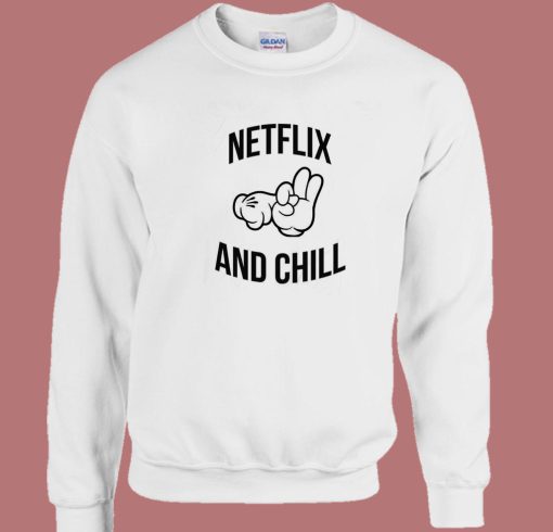 Netflix And Chill Sex Funny Sweatshirt