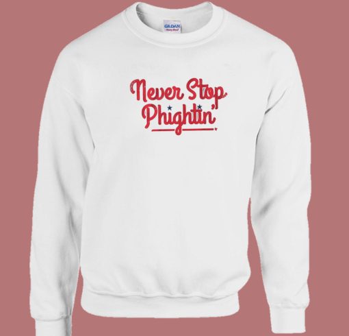 Never Stop Phightin Sweatshirt