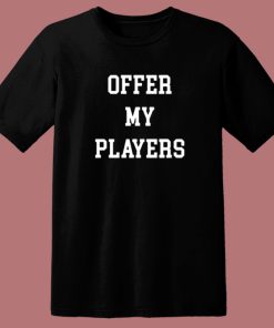Offer My Players T Shirt Style
