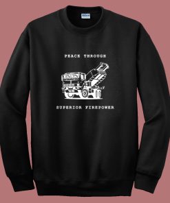 Peace Trough Superior Firepower Sweatshirt